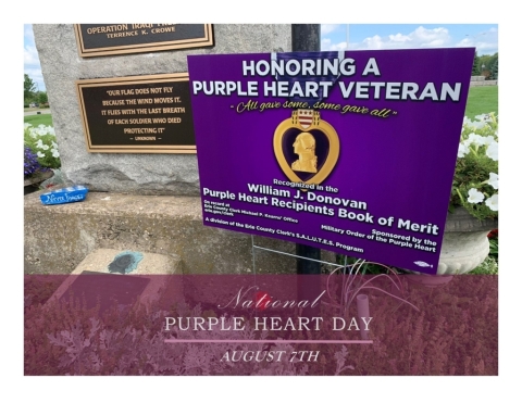 Erie County Clerk Kearns will recognize the William J. Donovan Purple Heart Recipients and honor all Purple Heart veterans during a ceremony on Thursday, August 7th, coinciding with National Purple Heart Day. Complete details of the ceremony will be made available as the event date approaches.