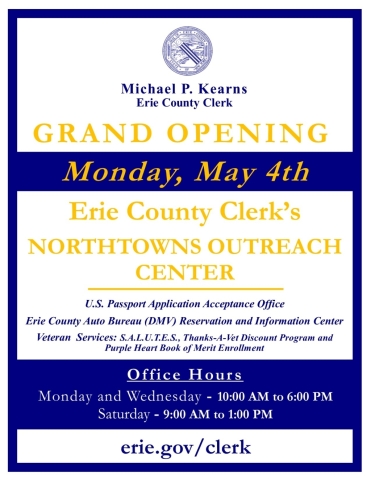 Erie County Clerk Michael P. Kearns is proud to announce the grand opening of its new Northtowns Outreach Center, conveniently located inside the Eastern Hills Mall, directly adjacent to the Erie County Auto Bureau. This new location expands access to essential government services offered by the County Clerk’s Office for residents of Alden, Amherst, Clarence, Grand Island, Kenmore, Lancaster, Newstead, and the Tonawandas.